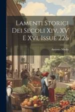 Lamenti Storici Dei Secoli Xiv, XV E Xvi, Issue 226 af Antonio Medin