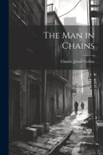 The Man in Chains af Charles James Collins
