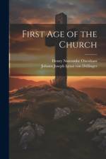 First Age of the Church af Henry Nutcombe Oxenham