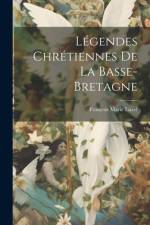 Légendes Chrétiennes De La Basse-Bretagne af FranÃ§ois Marie Luzel
