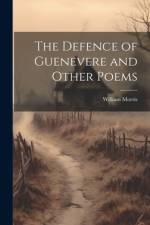 The Defence of Guenevere and Other Poems af William Morris