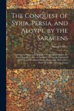 The Conquest of Syria, Persia, and Aegypt, by the Saracens af Simon Ockley