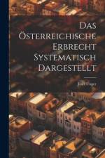 Das Österreichische Erbrecht Systematisch Dargestellt af Josef Unger