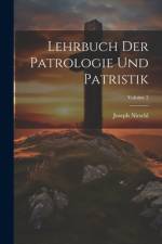Lehrbuch Der Patrologie Und Patristik; Volume 2 af Joseph Nirschl