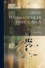 Opere Matematiche Di Enrico Betti; Volume 1 af Enrico Betti