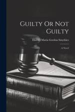 Guilty Or Not Guilty; a Novel af Harriet Maria Gordon Smythies