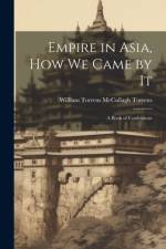 Empire in Asia, How We Came by It af William Torrens McCullagh Torrens
