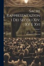 Sacre Rappresentazioni Dei Secoli Xiv, XV E Xvi; Volume 3 af Alessandro D'Ancona