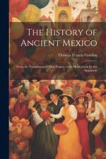 The History of Ancient Mexico af Thomas Francis Gordon