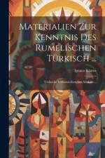 Materialien Zur Kenntnis Des Rumelischen Türkisch ... af IgnÃ¡cz KÃºnos