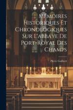 Mémoires Historiques Et Chronologiques Sur L'abbaye De Port-Royal Des Champs af Pierre Guilbert