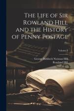 The Life of Sir Rowland Hill and the History of Penny Postage; Volume 2 af Rowland Hill