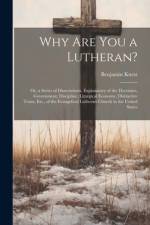 Why Are You a Lutheran? af Benjamin Kurtz