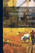 Slavery in Missouri, 1804-1865; Volume 32