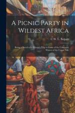 A Picnic Party in Wildest Africa af C W L Bulpett