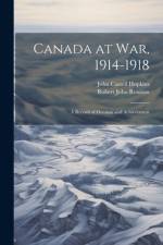Canada at War, 1914-1918 af John Castell Hopkins