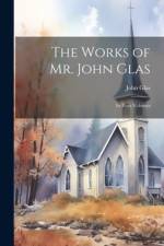 The Works of Mr. John Glas af John Glas