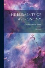 The Elements of Astronomy af Charles Augustus Young