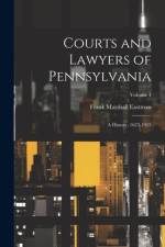 Courts and Lawyers of Pennsylvania af Frank Marshall Eastman