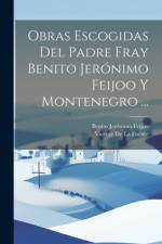 Obras Escogidas Del Padre Fray Benito Jerónimo Feijoo Y Montenegro ... af Vicente De La Fuente