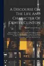 A Discourse On The Life And Character Of Dewitt Clinton af Samuel Lorenzo Knapp