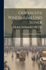 Geschichte Windsheims und seiner Nachbarorte. af Christian Wilhelm Schirmer