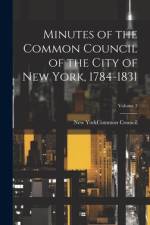 Minutes of the Common Council of the City of New York, 1784-1831; Volume 3