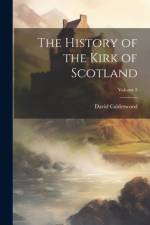 The History of the Kirk of Scotland; Volume 5 af David Calderwood