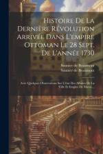 Histoire De La Dernière Révolution Arrivée Dans L'empire Ottoman Le 28 Sept. De L'année 1730 af Saunier De Beaumont