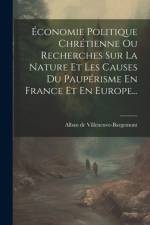Économie Politique Chrétienne Ou Recherches Sur La Nature Et Les Causes Du Paupérisme En France Et En Europe... af Alban De Villeneuve-Bargemont