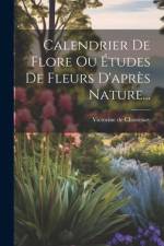 Calendrier De Flore Ou Études De Fleurs D'après Nature... af Victorine De Chastenay