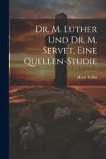 Dr. M. Luther und Dr. M. Servet, eine Quellen-Studie af Henri Tollin