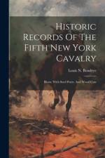 Historic Records Of The Fifth New York Cavalry af Louis N Boudrye