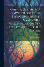 Kabbala und Agada in mythologischer, symbolischer und mystischer Personification der Fruchtbarkeit in der Natur. af Salomon Rubin