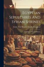 Egyptian Sepulchres And Syrian Shrines