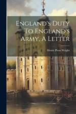 England's Duty To England's Army, A Letter af Henry Press Wright