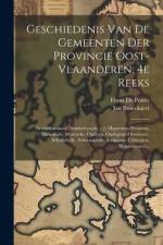 Geschiedenis Van De Gemeenten Der Provincie Oost-vlaanderen, 4e Reeks af Frans De Potter