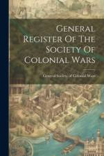 General Register Of The Society Of Colonial Wars