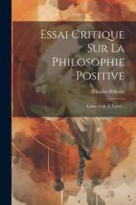 Essai Critique Sur La Philosophie Positive af Charles Pellarin