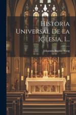 Historia Universal De La Iglesia, 1... af Johannes Baptist Alzog