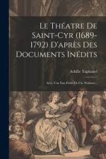 Le Théatre De Saint-cyr (1689-1792) D'après Des Documents Inédits af Achille Taphanel