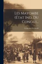 Les Mayombe (état Ind. Du Congo)... af Cyrille Van Overbergh