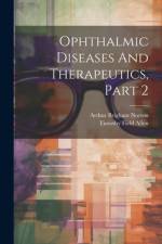 Ophthalmic Diseases And Therapeutics, Part 2 af Arthur Brigham Norton