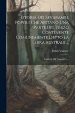 Istoria Dei Sevarambi, Popoli Che Abitano Una Parte Del Terzo Continente Comunemente Detto La Terra Australe ... af Denis Vairasse