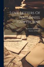 Love Letters Of Nathaniel Hawthorne af Nathaniel Hawthorne