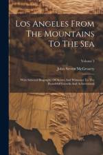 Los Angeles From The Mountains To The Sea af John Steven McGroarty