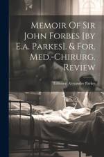 Memoir Of Sir John Forbes [by E.a. Parkes]. & For. Med.-chirurg. Review af Edmund Alexander Parkes