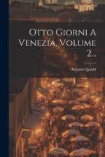 Otto Giorni A Venezia, Volume 2... af Antonio Quadri