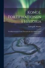 Kongl. Fortifikationens Historia af Ludvig W Munthe