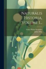 Naturalis Historia, Volume 1... af Gaius Plinius Secundus